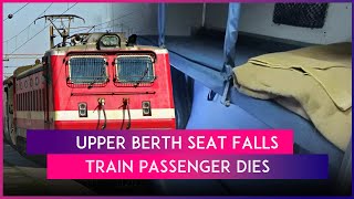 Kerala Man Dies After Trains Upper Berth Seat Falls On Him Railways Denies Damaged Seat Allegation [upl. by Antebi]