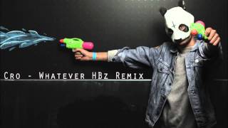 Cro Whatever HBz House Remix [upl. by Solotsopa754]