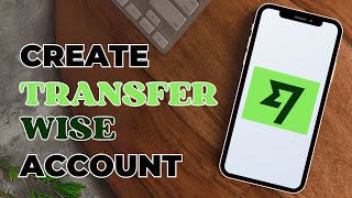 How To Create Transferwise Account [upl. by Ardet]