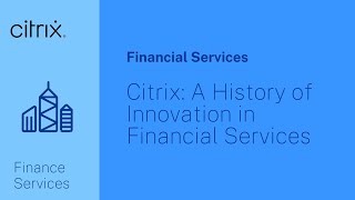 Citrix A History of Innovation in Financial Services [upl. by Adnamas]