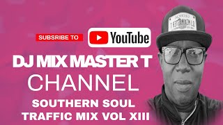 SOUTHERN SOUL TRAFFIC MIX VOL XIII WITH DJ MIX MASTER T BOOKING CONTACT 4783964450 [upl. by Kussell]