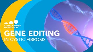 CF Foundation  Gene Editing in Cystic Fibrosis [upl. by Asilanom446]