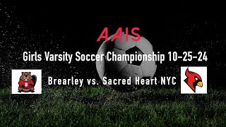 AAIS Varsity Soccer Championship Sacred Heart NYC vs Brearley 102524 330PM [upl. by Ytsirk963]