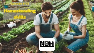 Homesteading Skills NBH Podcast 05 [upl. by Drahnreb]