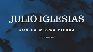 JULIO IGLESIAS  CON LA MISMA PIEDRA LETRA [upl. by Neilson]