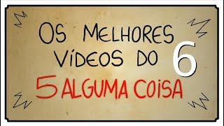 OS MELHORES VÍDEOS DO 5 ALGUMA COISA 06 [upl. by Thompson196]