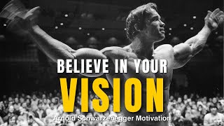 Believe in your visionArnold Schwarzeneggers LifeChanging Motivational Speech A MustWatch Daily [upl. by Michigan]