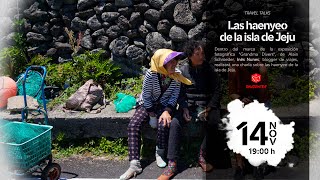 Travel Talks  quotLas haenyeo de la isla de Jejuquot con Inês Nunes [upl. by Vernon]