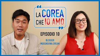 Ep 10 La Corea che io amo feat Mugunghwa Dream [upl. by Armington752]