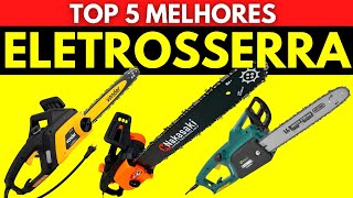 5 MELHORES ELETROSSERRAS • Qual a Melhor Eletrosserra Melhor Motosserra Elétrica [upl. by Aicek]