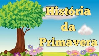 História da Primavera  Educação infantil [upl. by Anallise775]