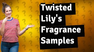 How big are the samples from Twisted Lily [upl. by Anav]