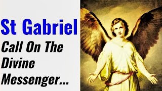 Prayer to St Gabriel  Protection Healing Blessing Restoration Deliverance Courage Faith [upl. by Trauner]