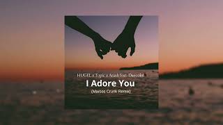 HUGEL x Topic x Arash feat Daecolm  I Adore You Marcos Crunk Remix [upl. by Harcourt]