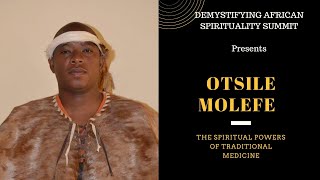 The Spiritual Powers of Traditional Medicine  A Dialogue With Otsile Molefe [upl. by Khalil]