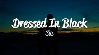 Sia  Dressed In Black Lyrics [upl. by Ameyn578]