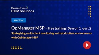 ManageEngine OpManager MSP Free Training 2024  Season 1  Part2 [upl. by Derfnam954]