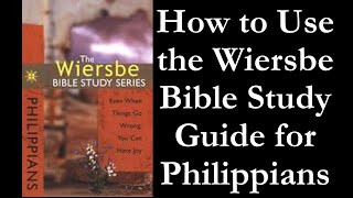 How To Use the Wiersbe Bible Study Guide for Philippians [upl. by Lucais]