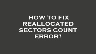 How to fix reallocated sectors count error [upl. by Yran489]