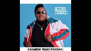 Asambeni Remix Pakisha  Yonick Mufano [upl. by Tak]