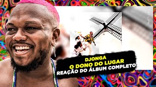 PESADÍSSIMO DJONGA  O DONO DO LUGAR REAÇÃO DO ÁLBUM COMPLETO [upl. by Lundeen]