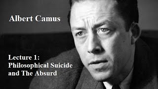 Albert Camus Lecture 1 Philosophical Suicide and The Absurd [upl. by Notsreik611]