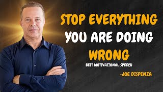 STOP EVERYTHING YOU ARE DOING WRONG  Dr Joe Dispenza Motivation [upl. by Chapnick]