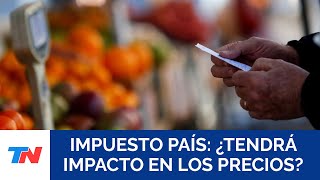 Baja del impuesto PAIS los empresarios advierten que el impacto en los precios será acotado [upl. by Prober530]