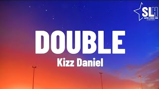 Kizz Daniel  Double Lyrics Video [upl. by Hillard30]