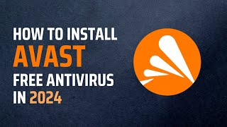 Install Avast Free Antivirus on Windows 10 in 2024  Virtual Comrade [upl. by Magdaia]