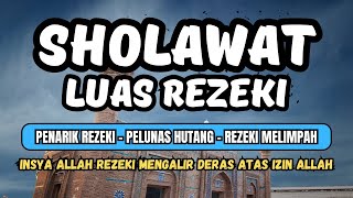 🔴 SHOLAWAT LUAS REZEKI❗ DENGAN IZIN ALLAH REZEKI AKAN MENGALIR DERAS HARI INI❗ [upl. by Cecile]