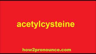 How To Pronounce Acetylcysteine [upl. by Felic]