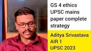 GS 4 ethics UPSC mains paper complete strategy Aditya Srivastava AIR 1 UPSC 2023 upsc ias ips [upl. by Elleahcim]