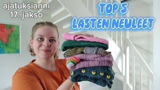 LASTEN NEULEIDEN TOP 5 👦👧👧 AJATUKSIANNI [upl. by Emili]