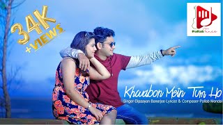 Khwabon Mein Tum Ho  New Hindi Romantic Love Song  Dipayan Banerjee  Pallab Mondal  Pallab Tunes [upl. by Bremen]