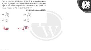 Two monoatomic ideal gases 1 and 2 of molecular masses \ m1 \ [upl. by Rento62]