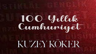 Kuzey Köker  100 Yıllık Cumhuriyet Cumhuriyet Marşı 100yıl [upl. by Akemit13]