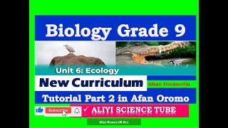 New Curriculum Biology Grade 9 Unit 6 Ecology Tutorial Part 2 in Afan Oromo [upl. by Lacym]