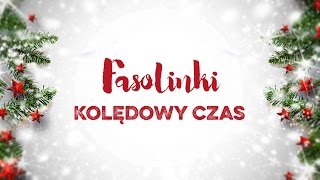 Fasolinki  Kolędowy czas [upl. by Azar]