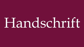 How to Pronounce Handschrift Handwriting Correctly in German [upl. by Aem]