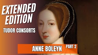 Anne Boleyn Part 2 Extended Edition [upl. by Aynav]