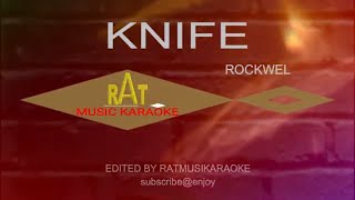 KNIFE ll ROCKWEL ll KARAOKE HD Q [upl. by Zusman265]