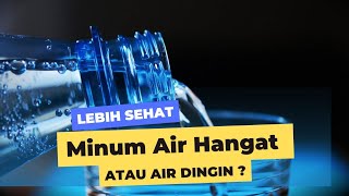 Minum Air Hangat atau Dingin Mana yang Lebih Sehat kesehatan [upl. by Ha785]