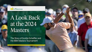 A Look Back at the 2024 Masters  The Story of Scottie Scheffler and the 88th Masters Tournament [upl. by Gnut]