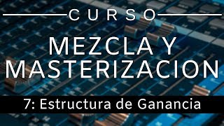 🔊Curso Mezcla y Masterización  7 Estructura de Ganancia Curso Completo  Tutorial [upl. by Ephrem870]