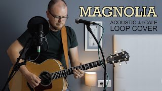 Magnolia JJ Cale  Acoustic Loop Cover [upl. by Jacklyn]