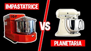 IMPASTATRICE A SPIRALE VS PLANETARIA Quali sono le differenze CONFRONTIAMO LE DUE MACCHINE [upl. by Pinto]