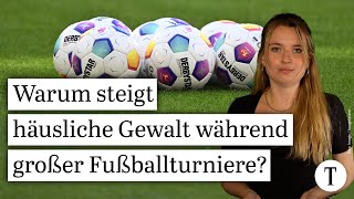 Warum steigt häusliche Gewalt während großer Fußballturniere EM 2024 [upl. by Lasorella]