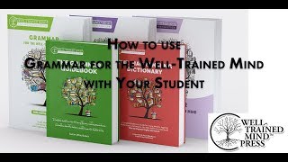 How to Use Grammar for the WellTrained Mind with Your Student [upl. by Skyla]