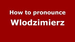 How to pronounce Wlodzimierz PolishPoland  PronounceNamescom [upl. by Macnamara]